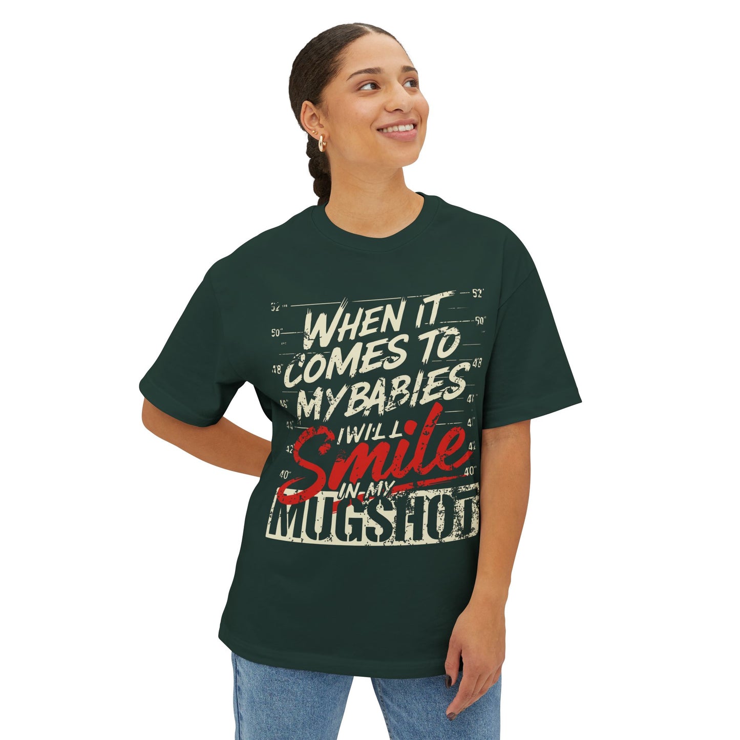 Graphic Tee  "When It Comes to My Babies I Will Smile in My Mugshot"