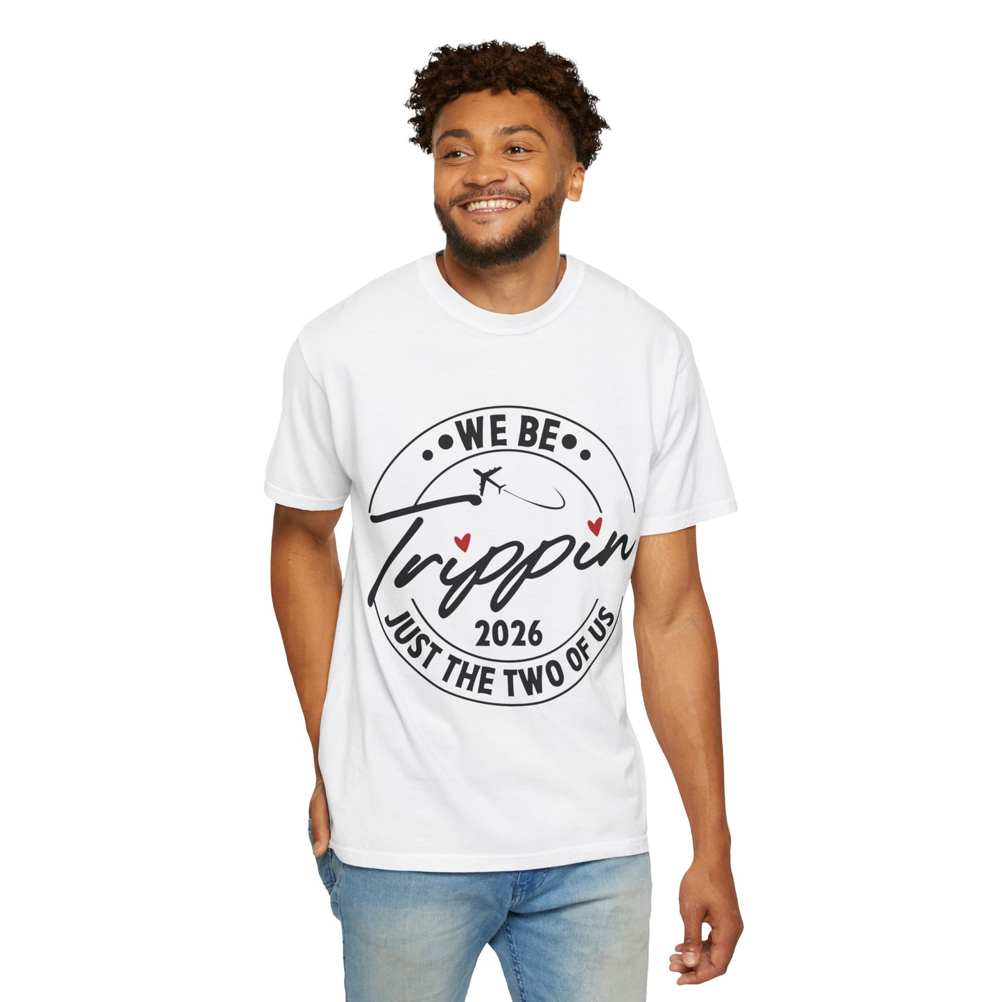 We Be Trippin 2026 Travel T-Shirt — "Just the Two of Us" Couple Tee