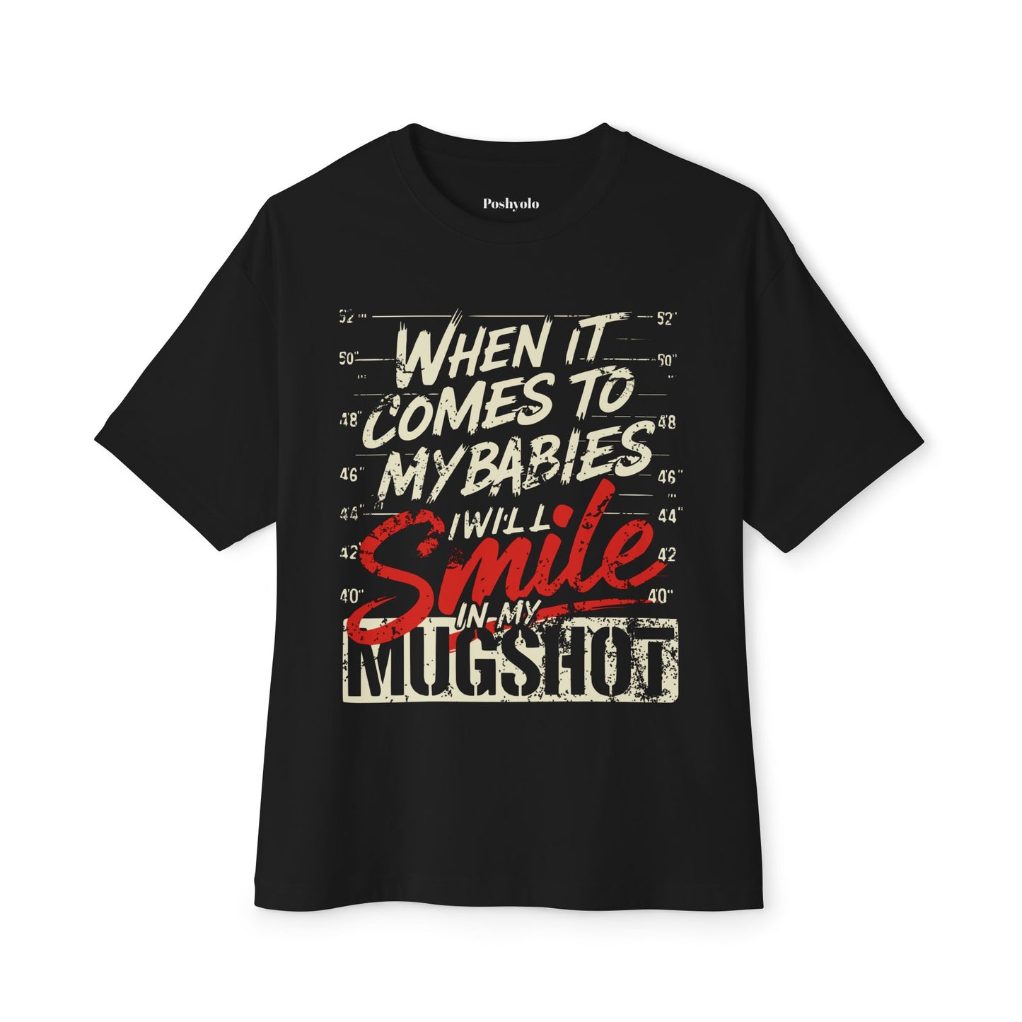 Graphic Tee  "When It Comes to My Babies I Will Smile in My Mugshot"