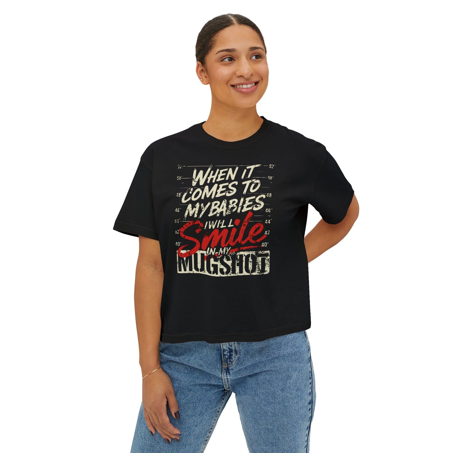 Boxy Tee - "When It Comes To My Babies I Will Smile In My Mugshot" Graphic