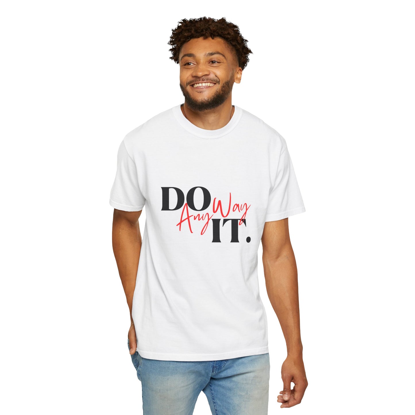 Do It Anyway T-Shirt : Motivational Graphic Tee