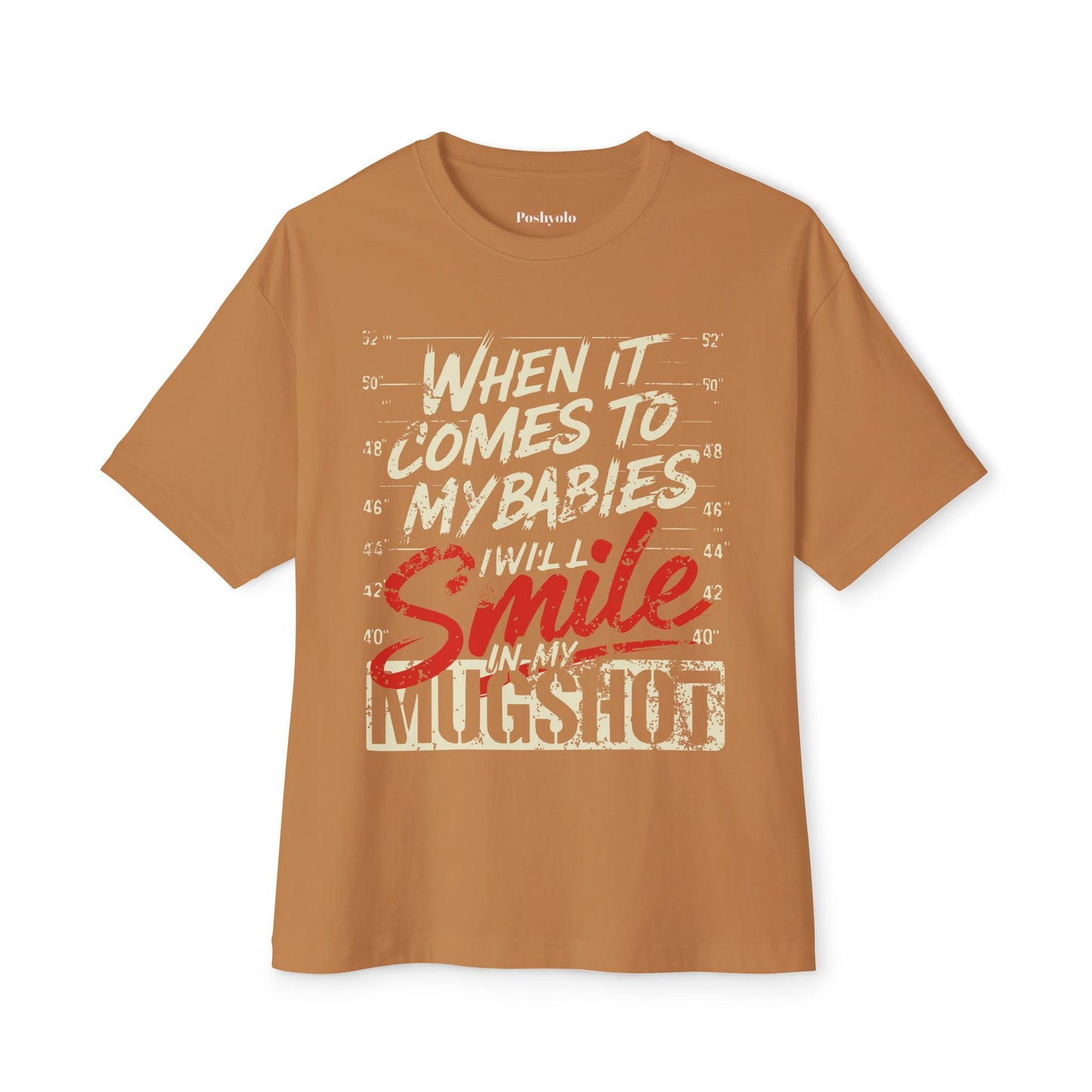 Graphic Tee  "When It Comes to My Babies I Will Smile in My Mugshot"