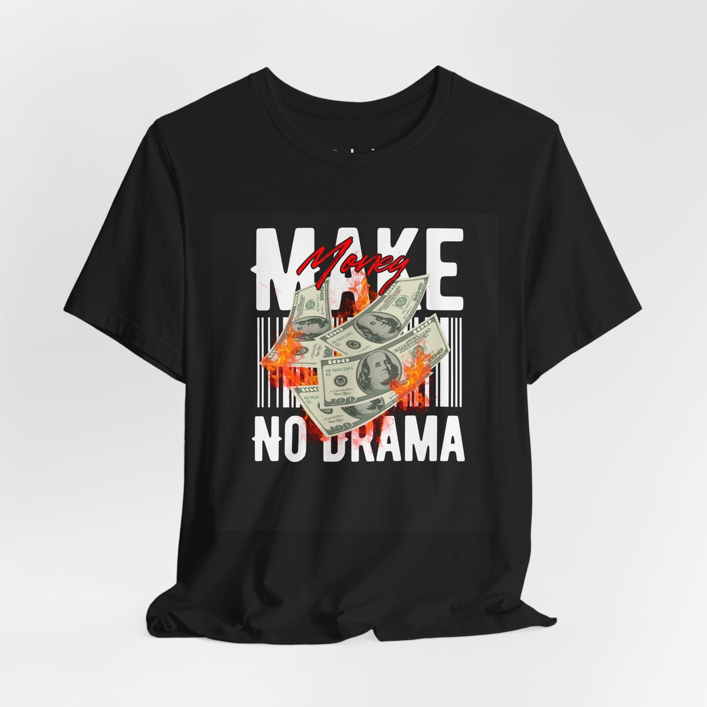 Make Money No Drama T-Shirt  Graphic Cash Burn Streetwear Tee