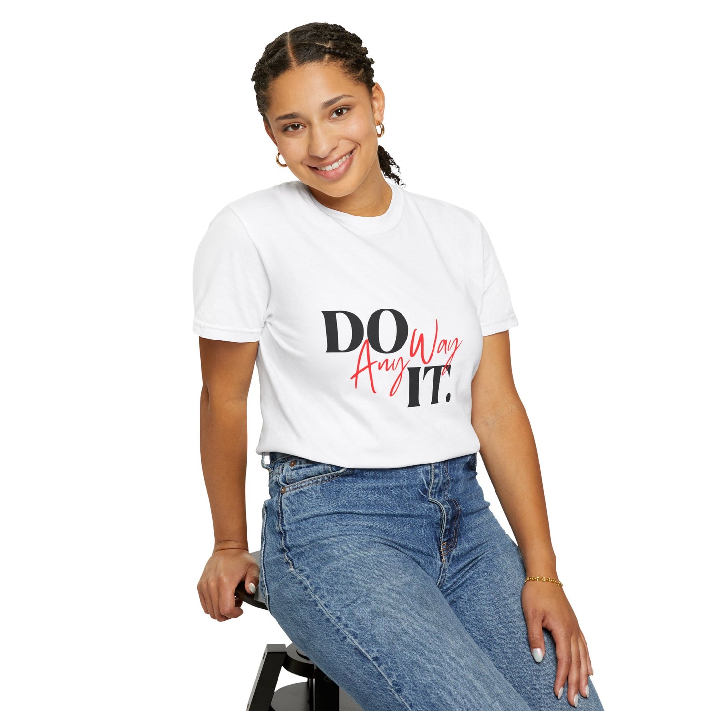 Do It Anyway T-Shirt : Motivational Graphic Tee